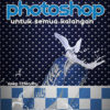 photoshop untuk semua kalangan kubusmedia
